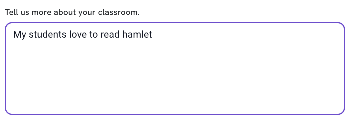 A text box for entering in more information about your classroom. It currently says "My students love to read hamlet" in the text box.